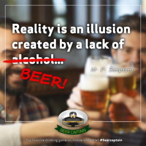 Beer Quote: Reality is an illusion created by a lack of alcohol...