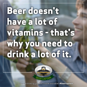 Beer Quote: Beer doesn't have a lot of vitamines - that's why you need to drink a lot of it!